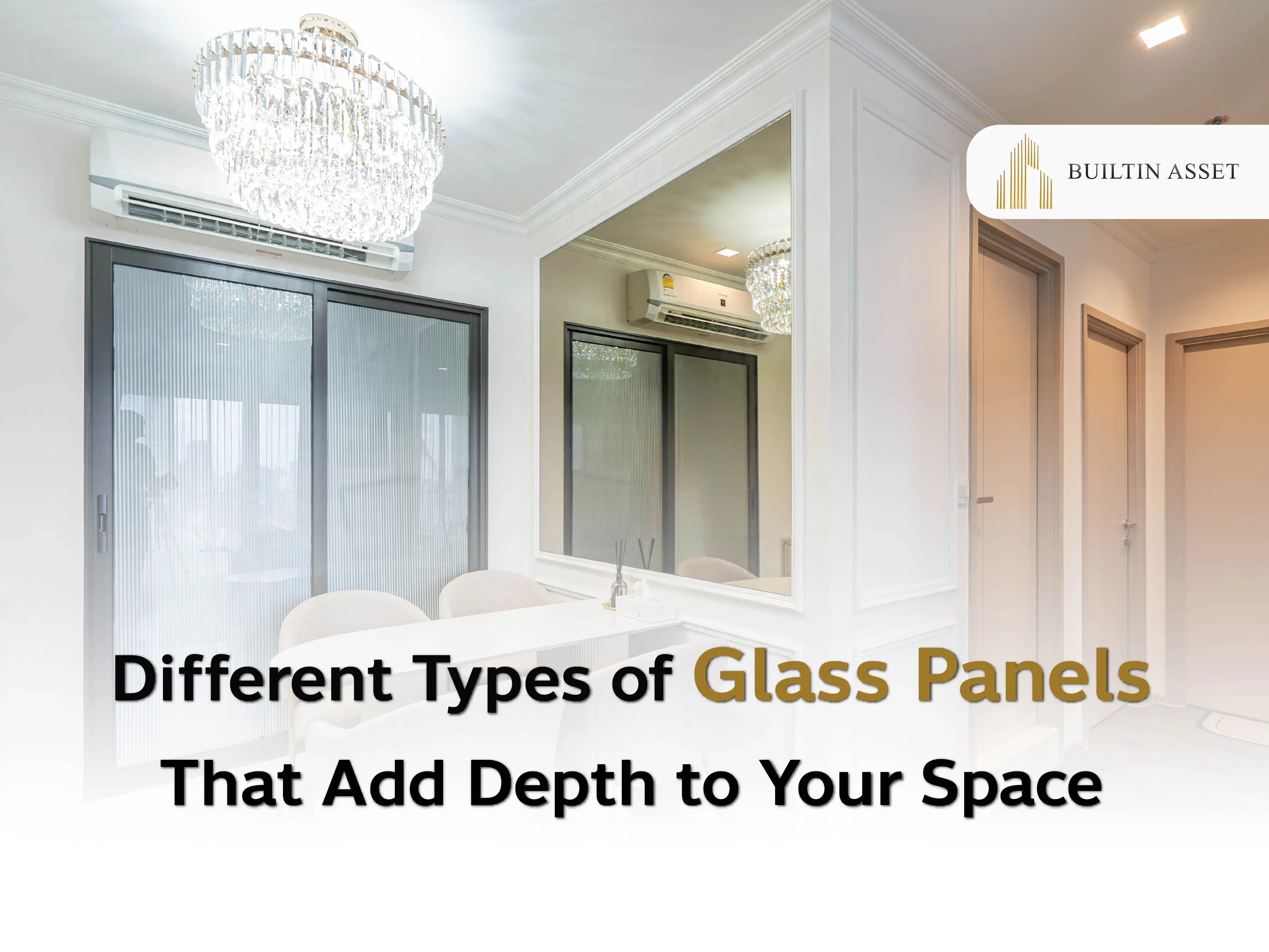 glass panel types,interior glass design,mirror in small room,clear glass vs frosted glass,built-in glass doors