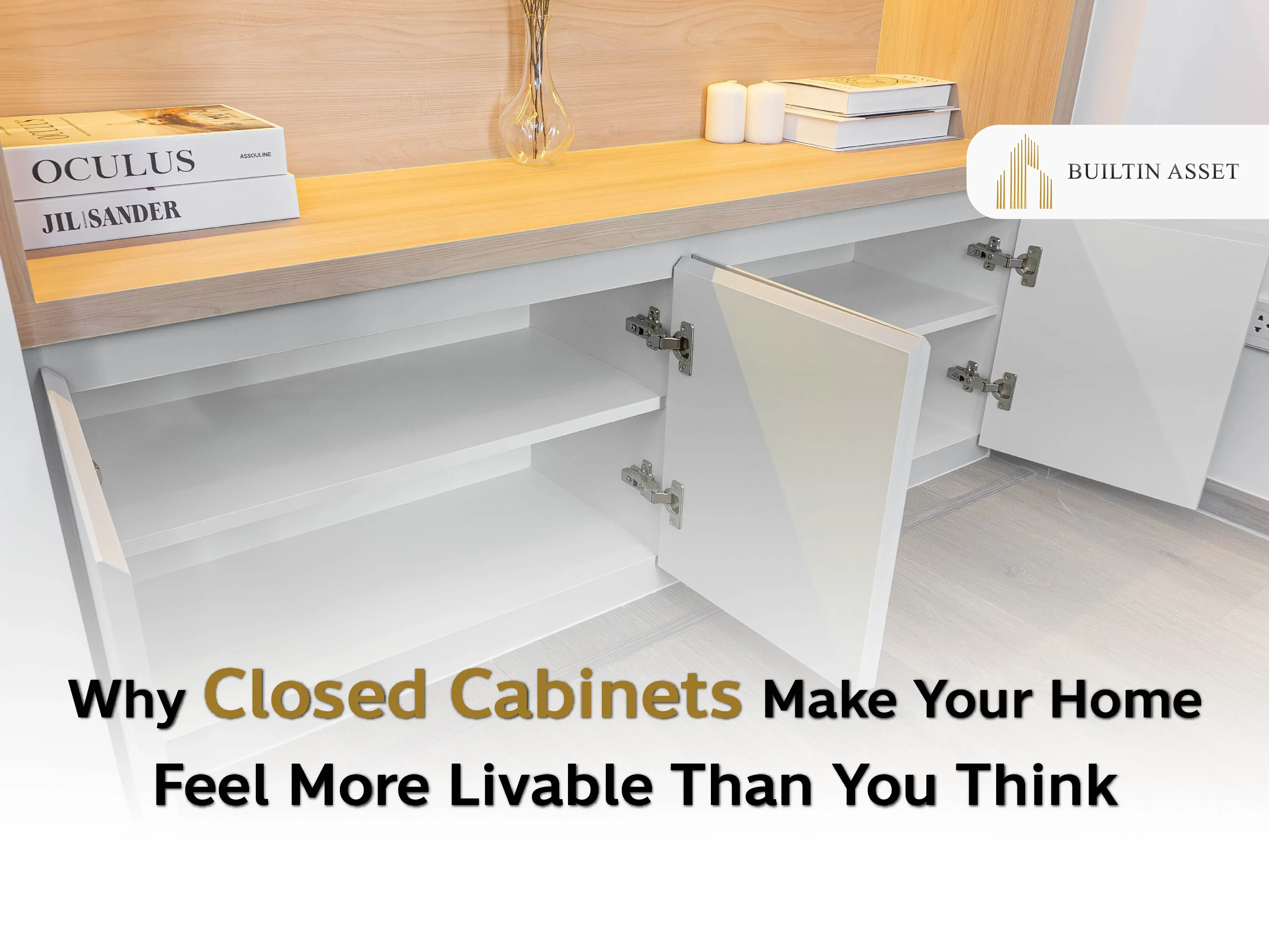 closed cabinets, built-in storage ideas, minimalist storage solutions, clutter-free home, closed storage furniture, custom cabinet design, modern interior tips